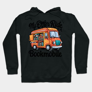 My Other Ride Is A Bookmobile Librarians Book Hoodie